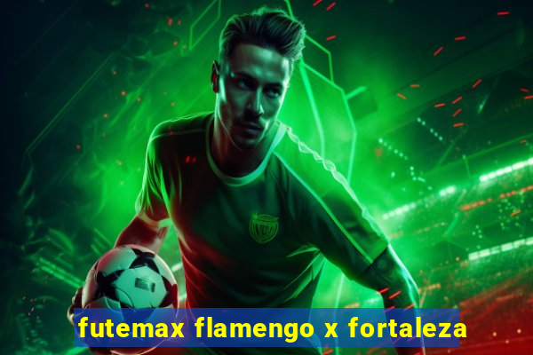 futemax flamengo x fortaleza